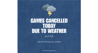 Games Cancelled Today Due to Weather